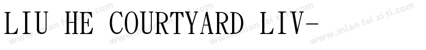 LIU HE COURTYARD LIV字体转换